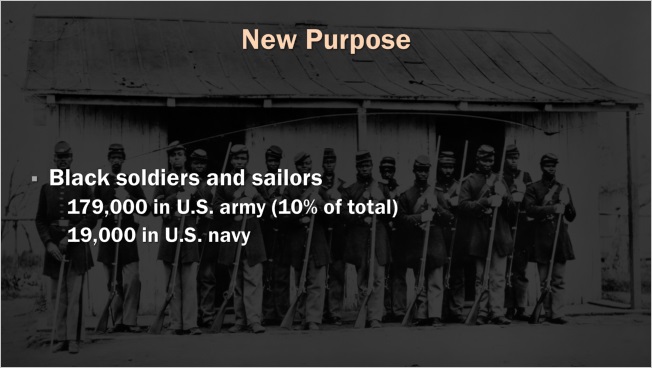 Slide: New Purpose. Black soldiers and sailors. 179,000 in U.S. army (10% of total). 19,000 in U.S. navy.